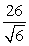 Rationalize the expression by building a perfect square root factor for the denominator.