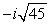 <strong>Simplify the radical, if possible. If imaginary, rewrite in terms of i and simplify. </strong> A) B) C) D)