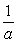 <strong>Use the following to answer questions : h(x) = Determine the value of h(4a).</strong> A) a B) C) 16a D)