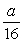 <strong>Use the following to answer questions : h(x) = Determine the value of h(4a).</strong> A) a B) C) 16a D)