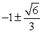 <strong>Use the vertex/intercept formula, , to find zeroes, real or complex of the formula. f(x) = 3(x + 1)<sup>2</sup> - 2</strong> A) B) C) D)