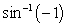 <strong>Evaluate without the aid of calculators or tables, keeping the domain and range of the function in mind. Answer in radians. </strong> A) 0 B) C) D)