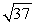 <strong>Use the following to answer questions : Vector v = has initial point (2, 5). Find the magnitude |v| of the vector.</strong> A) 13 B) 37 C) D)