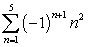 <strong>Write the sum using sigma notation. Answers are not necessarily unique. 1 - 4 + 9 - 16 + 25</strong> A) B) C) D)