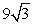 <strong>Find a<sub>6</sub> for a geometric sequence with a<sub>1</sub> = 3 and r = .</strong> A) B) 27 C) D) 81