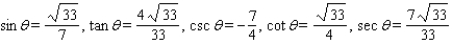 <strong>Use the following information to determine the remaining five trigonometric values. Rationalize any denominators that contain radicals. </strong> A) B) C) D) E)