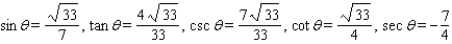 <strong>Use the following information to determine the remaining five trigonometric values. Rationalize any denominators that contain radicals. </strong> A) B) C) D) E)
