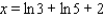 <strong>Solve the equation. Express the answer in terms of natural logarithms. 5 = 3e<sup> 3</sup><sup>x</sup><sup> - 2 </sup></strong> A) B) C) D) E)