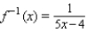 <strong>Let f(x) = 5x + 4. Find f<sup> - 1 </sup>(x).</strong> A) B) C) D) E)