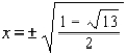 <strong>Find all real solutions. x<sup> 4 </sup> + x<sup> 2 </sup> - 4 = 0</strong> A) B) C) D) E)