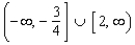 <strong>Solve the inequality. Express your answer in interval form. </strong> A) B) C) D) E)
