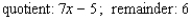 <strong>Use synthetic division to find the quotient and the remainder. </strong> A) B) C) D) E)