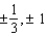 <strong>Find the rational roots and solve the equation. 3x<sup> 3 </sup> - 19x<sup> 2 </sup> + 21x - 5 = 0</strong> A) B) C) D) E)