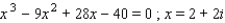 <strong>One root of the equation is given. Determine the remaining roots. </strong> A) B) C) D) E)