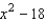 <strong>Determine which of the following polynomials is not reducible.</strong> A) B) C) D) E)