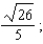 <strong>Graph the hyperbola. Specify the following: vertices, foci, lengths of transverse and conjugate axes, eccentricity, and equations of the asymptotes. </strong> A) vertices: ; Foci: ; Length of transverse axis: 10; Length of conjugate axis: 2; Eccentricity: Asymptotes: . B) vertices: ; Foci: ; Length of transverse axis: 2; Length of conjugate axis: 12; Eccentricity: ; Asymptotes: . C) vertices: ; Foci: ; Length of transverse axis: 2; Length of conjugate axis: 10; Eccentricity: ; Asymptotes: . D) vertices: ; Foci: ; Length of transverse axis: 10; Length of conjugate axis: 2; Eccentricity: Asymptotes: . E) vertices: ; Foci: ; Length of transverse axis: 2; Length of conjugate axis: 10; Eccentricity: ; Asymptotes: .