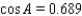 <strong>Use the given information to find the cosines of angles in . cm, cm, cm</strong> A) , , B) C) , , D) , , E) , ,
