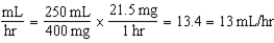 359-897 mcg/min; 13-34 mL/hr 4 mcg/kg/min × 89.7 kg = 358.8 = 359 mcg/min 10 mcg/kg/min × 89.7 kg = 471.6 = 897 mcg/min The dosage range is 359-897 mcg/min. 359 mcg/min × 60 min/hr = 21,540 mcg/hr 21,540 mcg/hr ÷ 1000 mcg/mg = 21.54 = 21.5 mg/hr 897 mcg/min × 60 min/hr = 53,280 mcg/hr 53,280 mcg/hr ÷ 1000 mcg/mg = 53.82 = 53.8 mg/hr The flow rate range is 13-34 mL/hr.