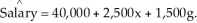 <strong>The manager of a human resources department wishes to predict the salary of an employee based on years of experience,x,and gender,g.(g = 1 for a male employee and 0 for a female employee.)A random sample of 50 employees results in the following least-squares regression equation: What is the least-squares regression line for predicting the salary of male employees?</strong> A) = 40,000 + 2,500x B) = 40,000 + 4,000x C) = 40,000 + 2,500x + 1,500 g D) = 41,500 + 2,500x E) = 41,500 + 1,500g