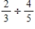 Divide the following fractions. Write the answers as fractions or mixed numbers in lowest terms. a. b. c.