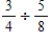 Divide the following fractions. Write the answers as fractions or mixed numbers in lowest terms. a. b. c.