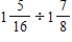 Change the mixed numbers to improper fractions and divide. Write the answers as fractions or mixed numbers in lowest terms. a. b. 