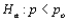 <strong>Which of the following statements are true?</strong> A) When the alternative hypothesis is , the null hypothesis Should be rejected if Is too far to the left of ) B) When the alternative hypothesis is , the null hypothesis Should be rejected if Is too far to the right of ) C) When the alternative hypothesis is , the null hypothesis Should be rejected if Is too far to either side of ) D) All of the above statements are true E) None of the above statements are true.