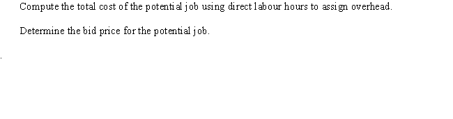 The Jewell plant has two categories of overhead: maintenance and inspection. Costs expected for these categories for the coming year are as follows: The plant currently applies overhead using direct labour hours and expected capacity of 100,000 direct labour hours. The following data has been assembled for use in developing a bid for a proposed job. Bid prices are calculated as full manufacturing cost plus a 20 percent markup. Total expected machine hours for all jobs during the year is 60,000, and the total expected number of inspections is 4,000. Required: