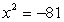 <strong>Find the complex solutions.  </strong> A)   B) {9i} C) {-9i, 9i} D) {-81i, 81i} <div style=padding-top: 35px> 