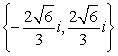 <strong>Find the complex solutions.  </strong> A)   B)   C)   D)   <div style=padding-top: 35px> 