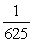 <strong>Evaluate: (125)<sup>-4/3</sup></strong> A) B) 5 C) D)