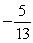 <strong>Find the slope of the line that contains the points (8,6) and (-5,1).</strong> A)   B) 13 C)   D) 5 <div style=padding-top: 35px> 