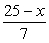 <strong>Translate into an algebraic expression. 25 decreased by the quotient of x and 7</strong> A)   B)   C)   D)   <div style=padding-top: 35px> 