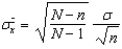 A sampling distribution is the distribution of a statistic for all possible samples of a fixed size.In quality,the sampling distributions of    ,the sample mean and p,the sample proportion,are of the most interest. Sampling distribution of    : When using simple random sampling,the expected value of    is the population mean    . The standard deviation of    (often called the standard error of the mean) is given by the formula,    for finite populations. Sampling distribution of p: The expected value of p is    ,the population proportion. The standard deviation of p is,   for finite populations.