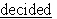 <strong>The sensible young woman to stop speaking to her neighbour.</strong> A)subject B)predicate C)indirect object D)direct object E)modifier