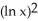 <strong>Determine the integral by making an appropriate substitution. dx Use the substitution u =ln .</strong> A) + C B) 2(ln + C C) + C D) + C E) none of these