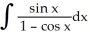 <strong>Determine the integral by making an appropriate substitution. </strong> A) ln + C B) sin x cos x + C C) -ln + C D) + C E) none of these