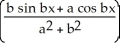 <strong>Evaluate the integral using integration by parts. </strong> A) bx + C B) (sin bx - cos bx) + C C) + C D) (sin bx + cos bx) + C