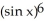 <strong>Differentiate. (sin </strong> A) 7(sin cos x B) 7 C) 7 D) 7 sin x