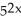 Solve for x: ∙ ∙ = 25. Enter your answer exactly as x = in lowest terms.