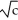 A random variable X has a probability density function f(x) = , . Find a such that Enter your answer exactly in the reduced form b , unlabeled.