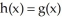 <strong>Below is a graph of the functions h(x) and g(x). In using the Newton-Raphson algorithm to find where , which of the following statements is false? </strong> A) = 3 could be used as the initial approximation. B) Use the Newton-Raphson algorithm to find the zeroes of f(x) = h(x) - g(x). C) Use the Newton-Raphson algorithm to find the zeroes of f(x) = h(x) + g(x). D) = 4 could be used as the initial approximation. E) Use the Newton-Raphson algorithm to find the zeroes of f(x) = g(x) - h(x).