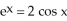 Use two repetitions of the Newton-Raphson algorithm to find the value of x near zero for which . Enter just a real number rounded off to two decimal places.