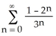 <strong>Determine the sum of the series .</strong> A) - B) 3 C) D) none of these