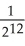 Determine the sum of the following geometric series: 1 - + - + - ... . Enter just a reduced fraction of form .