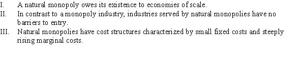 <strong>Which of the following statements is (are) TRUE?  </strong> A) I and II B) I C) III D) II and III <div style=padding-top: 35px> 