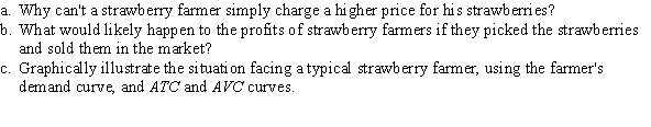 A March 25, 2010, article at SunSentinel.com reported, Strawberry farmers in Florida are facing such a sharp collapse in prices for their berries that many are deciding to simply leave huge tracts of the berries to rot in the fields. . . . Wholesale prices that were $17 to $19 for a flat of eight containers have now fallen to $5 to $6 a flat.