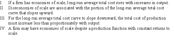 <strong>Which of the following statements is (are) TRUE? </strong> A) I, II, and III B) II, III, and IV C) II and III D) I