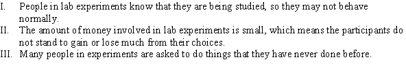 <strong>Which of the following is (are) shortcomings of lab experiments? </strong> A) II B) I and II C) III D) I, II, and III