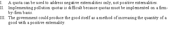 <strong>Which of the following statements is (are) TRUE? </strong> A) II B) I and III C) I, II, and III D) II and III